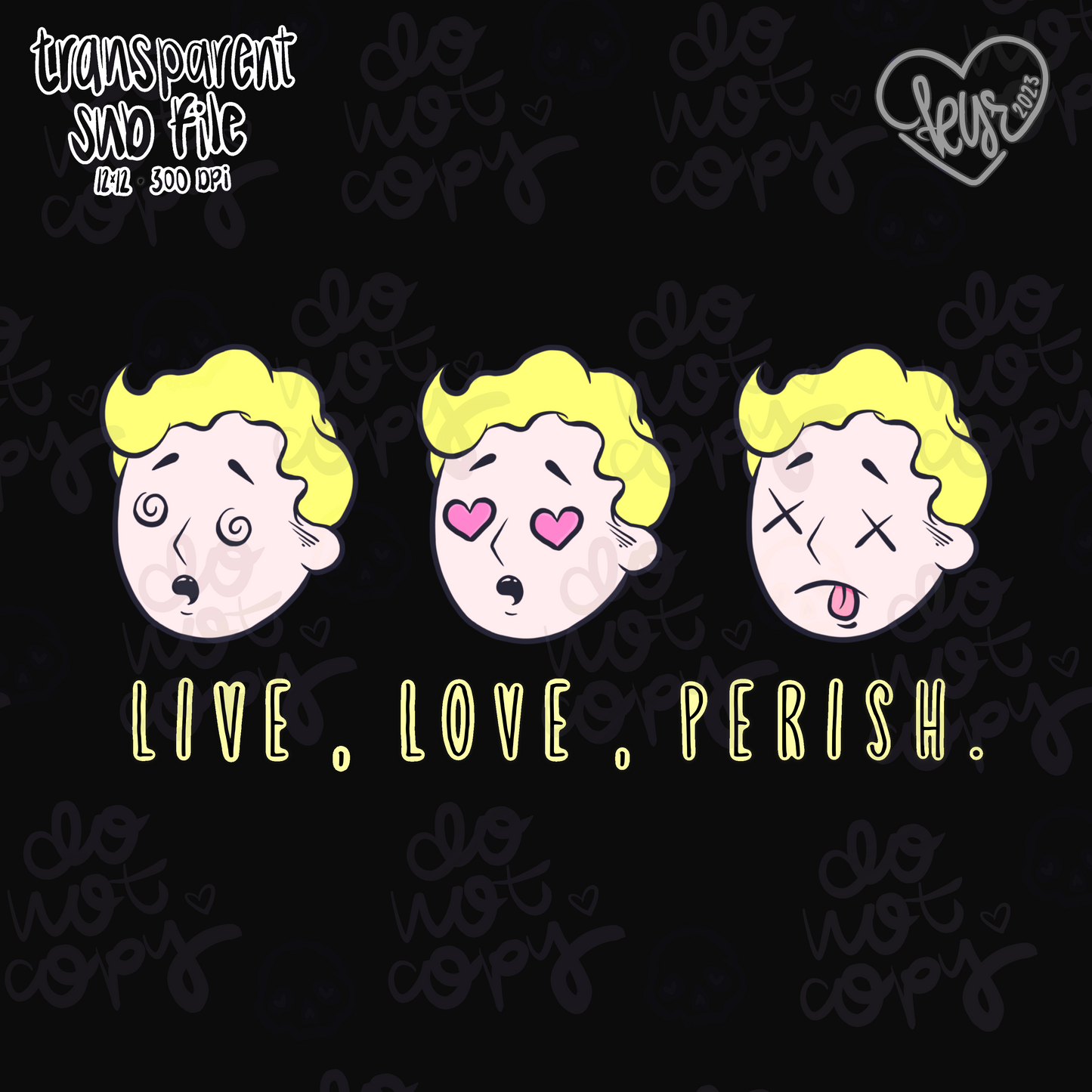 Live, Love, Perish Sub File PNG