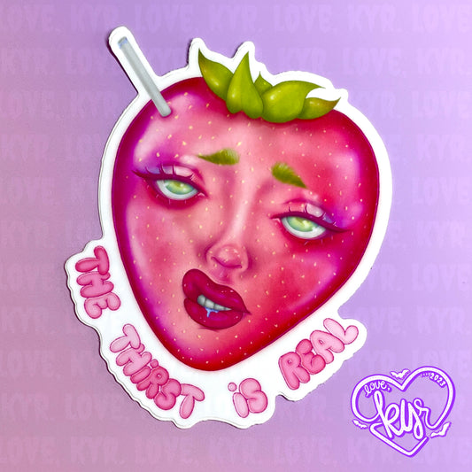 Thirst Is Real Sticker 4”